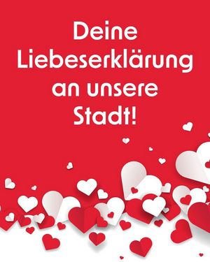 Deine Liebeserklärung an unsere Stadt!